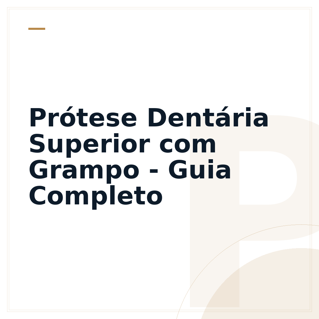 Prótese Dentária Superior com Grampo - Guia Completo
