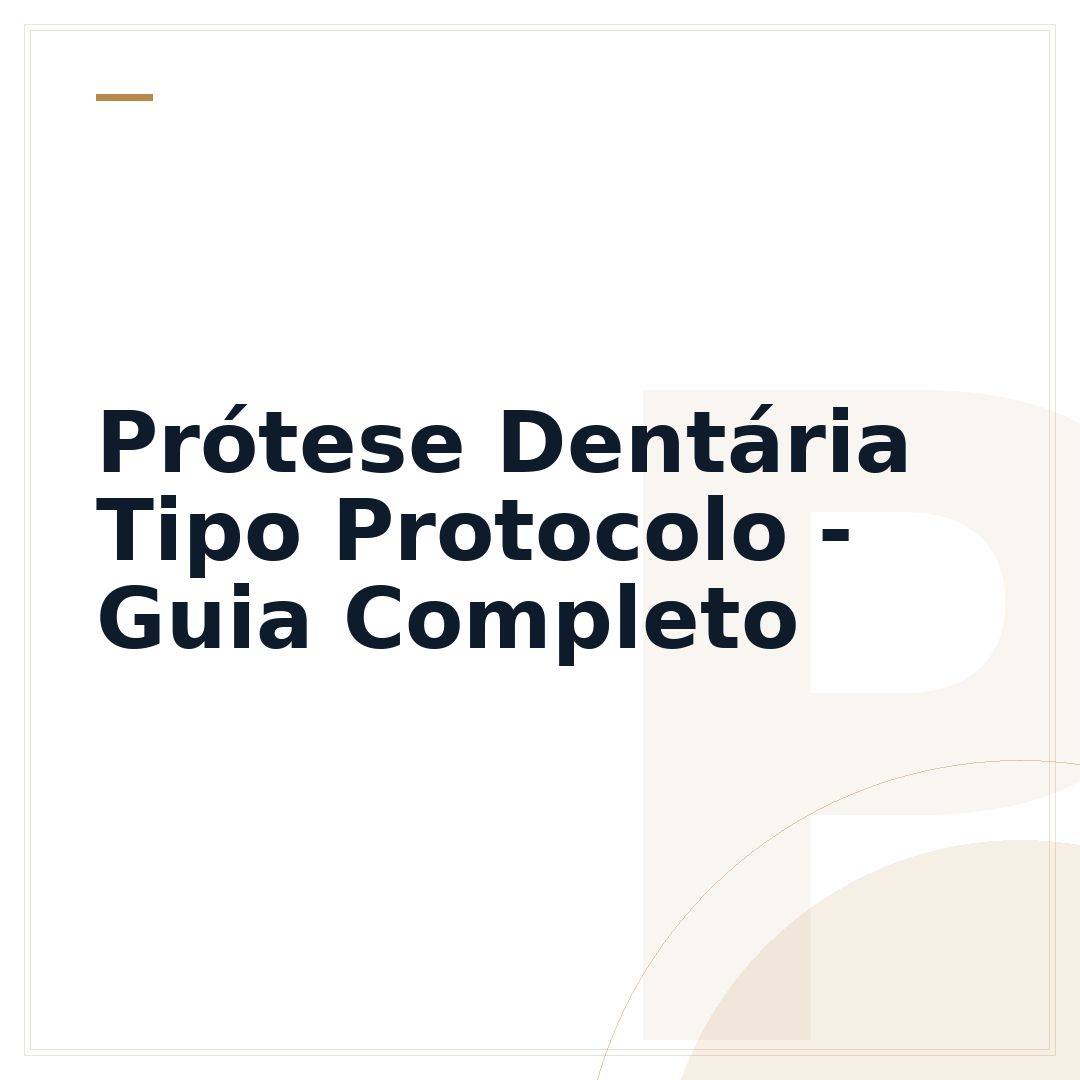 Prótese Dentária Tipo Protocolo - Guia Completo