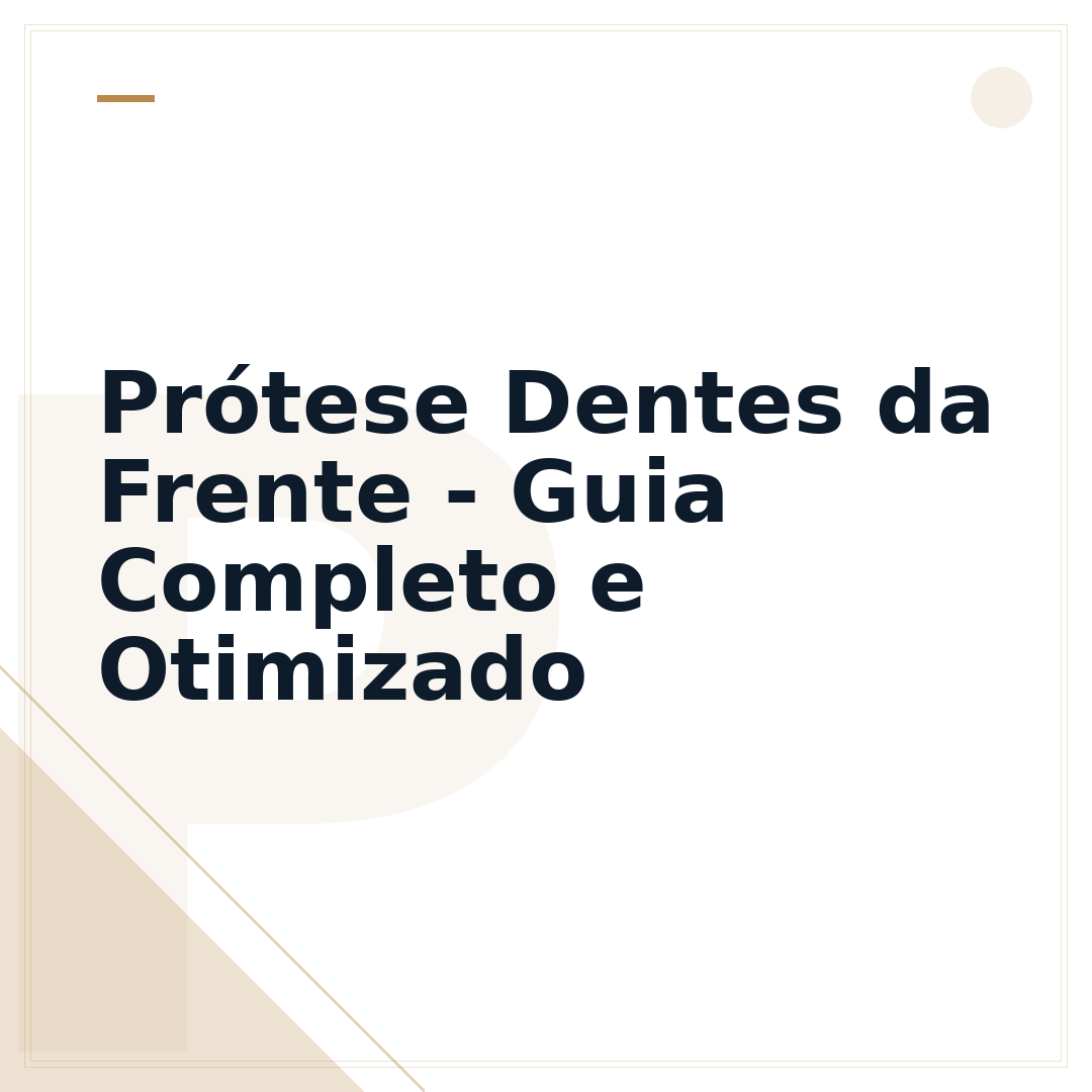 Prótese Dentes da Frente - Guia Completo e Otimizado