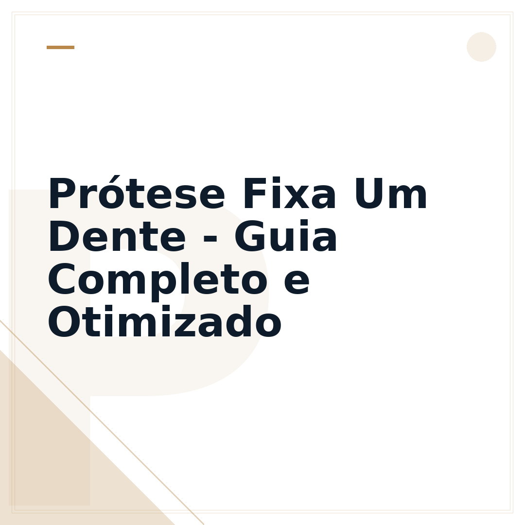 Prótese Fixa Um Dente - Guia Completo e Otimizado