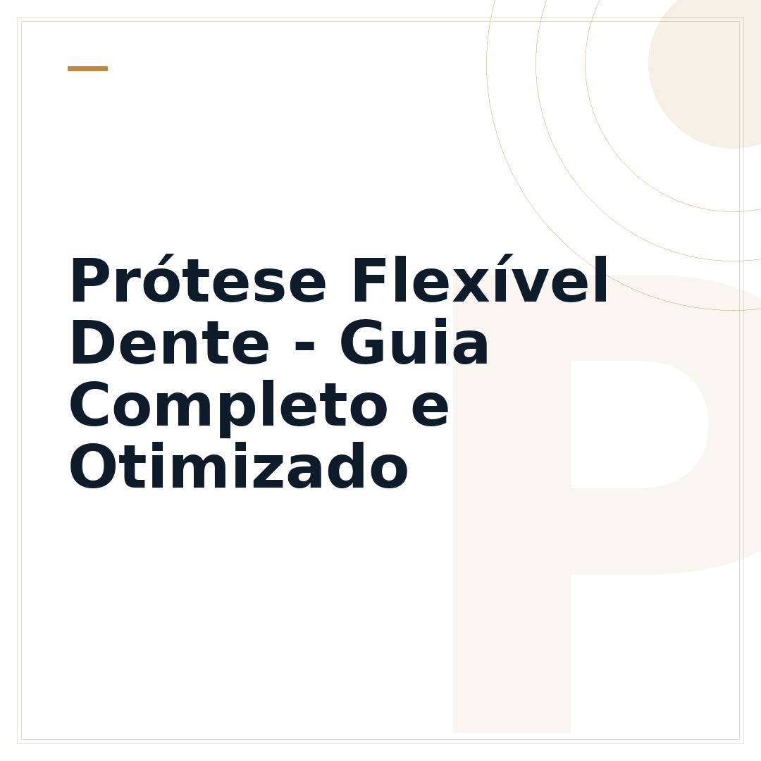 Prótese Flexível Dente - Guia Completo e Otimizado
