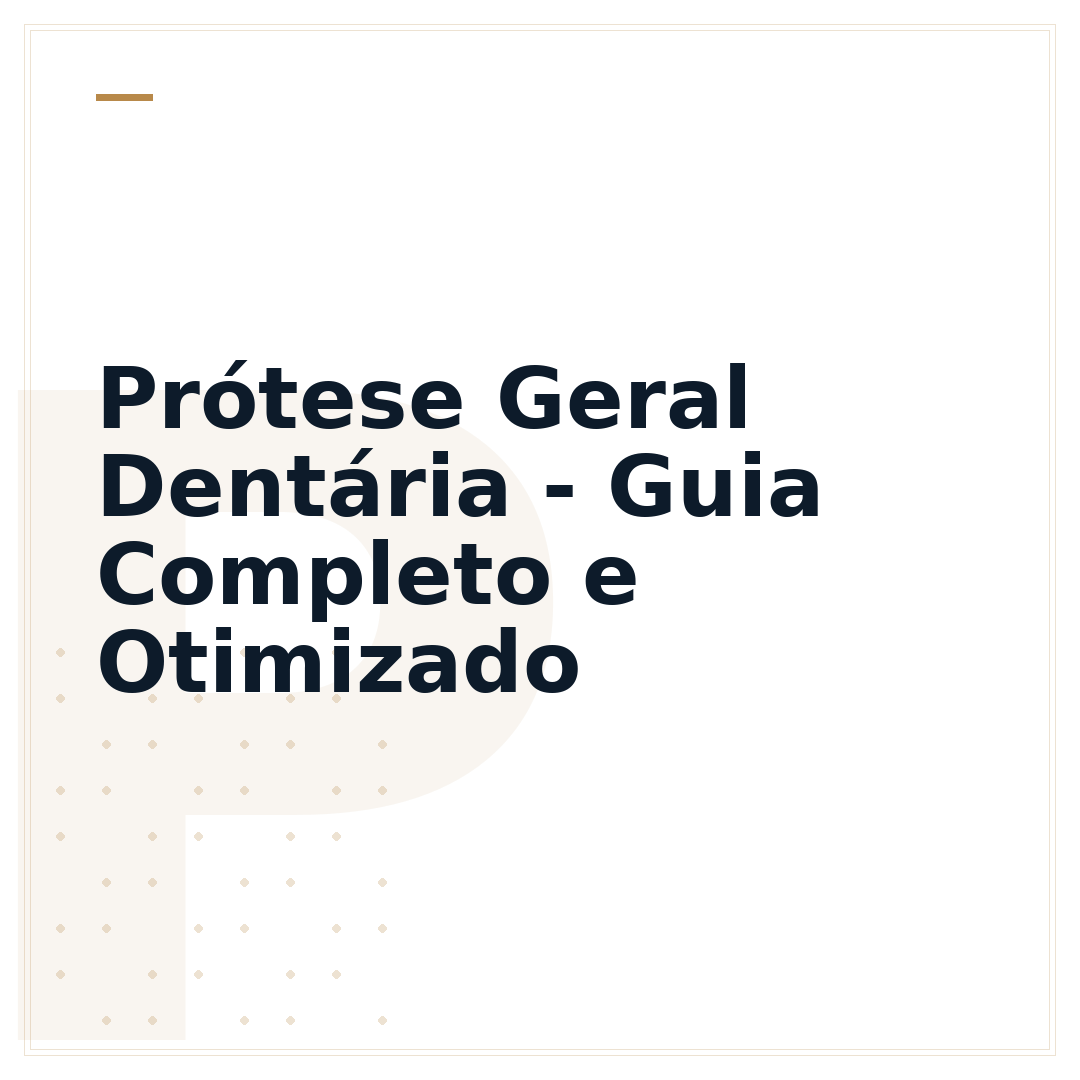 Prótese Geral Dentária - Guia Completo e Otimizado
