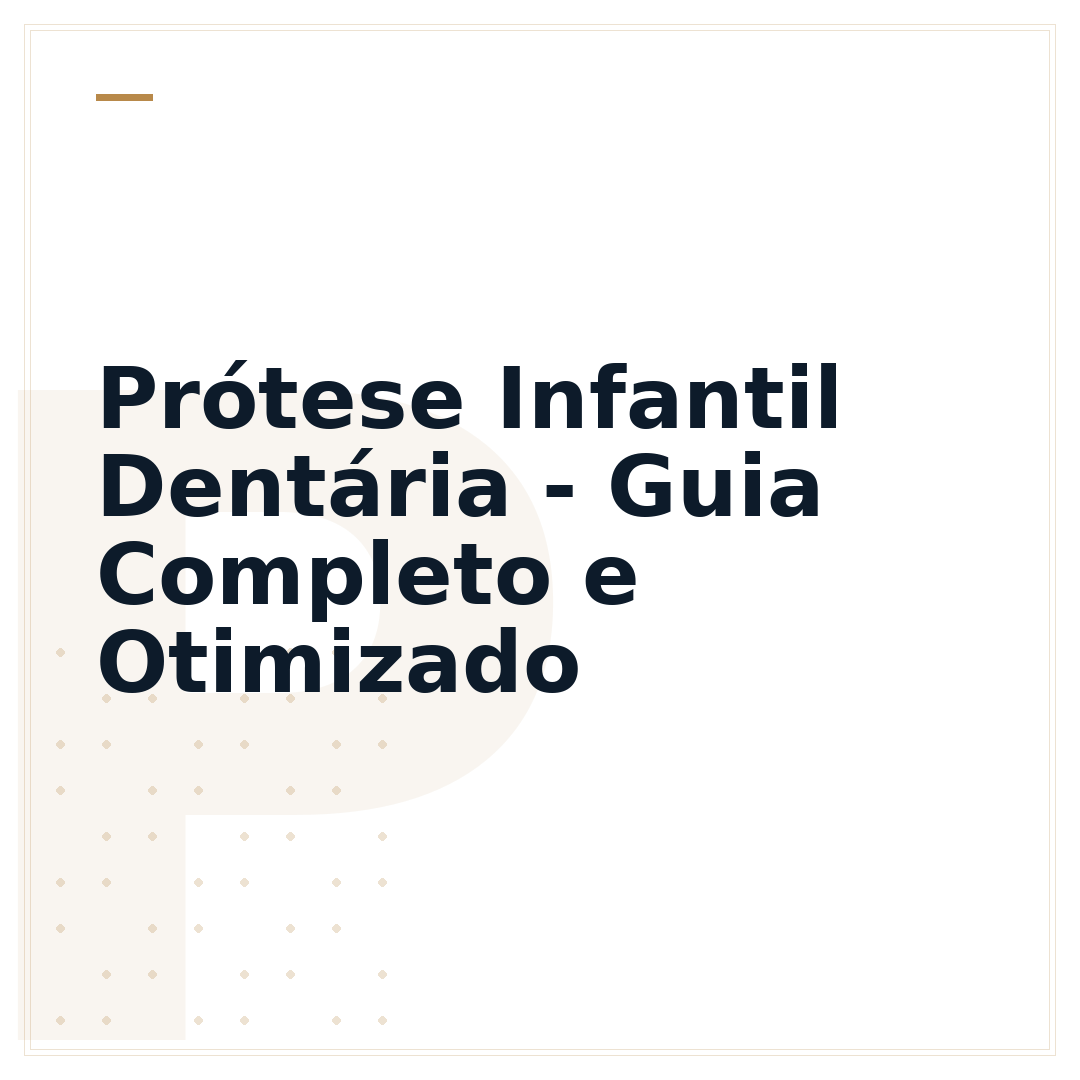Prótese Infantil Dentária - Guia Completo e Otimizado