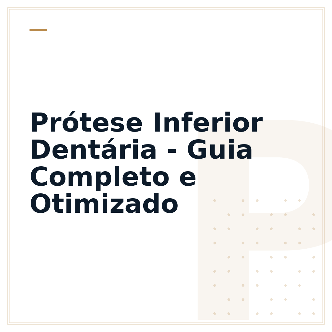 Prótese Inferior Dentária - Guia Completo e Otimizado