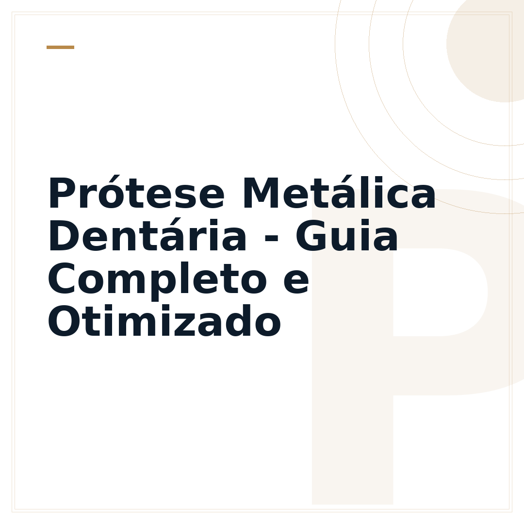Prótese Metálica Dentária - Guia Completo e Otimizado