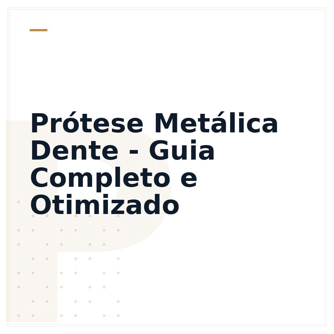 Prótese Metálica Dente - Guia Completo e Otimizado