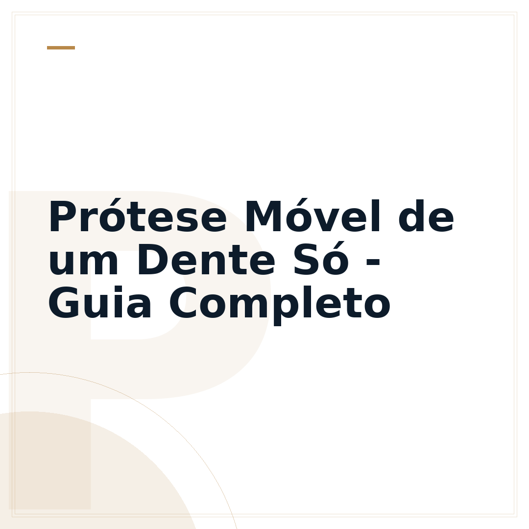 Prótese Móvel de um Dente Só - Guia Completo