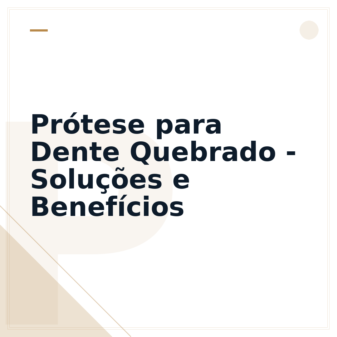 Prótese para Dente Quebrado - Soluções e Benefícios