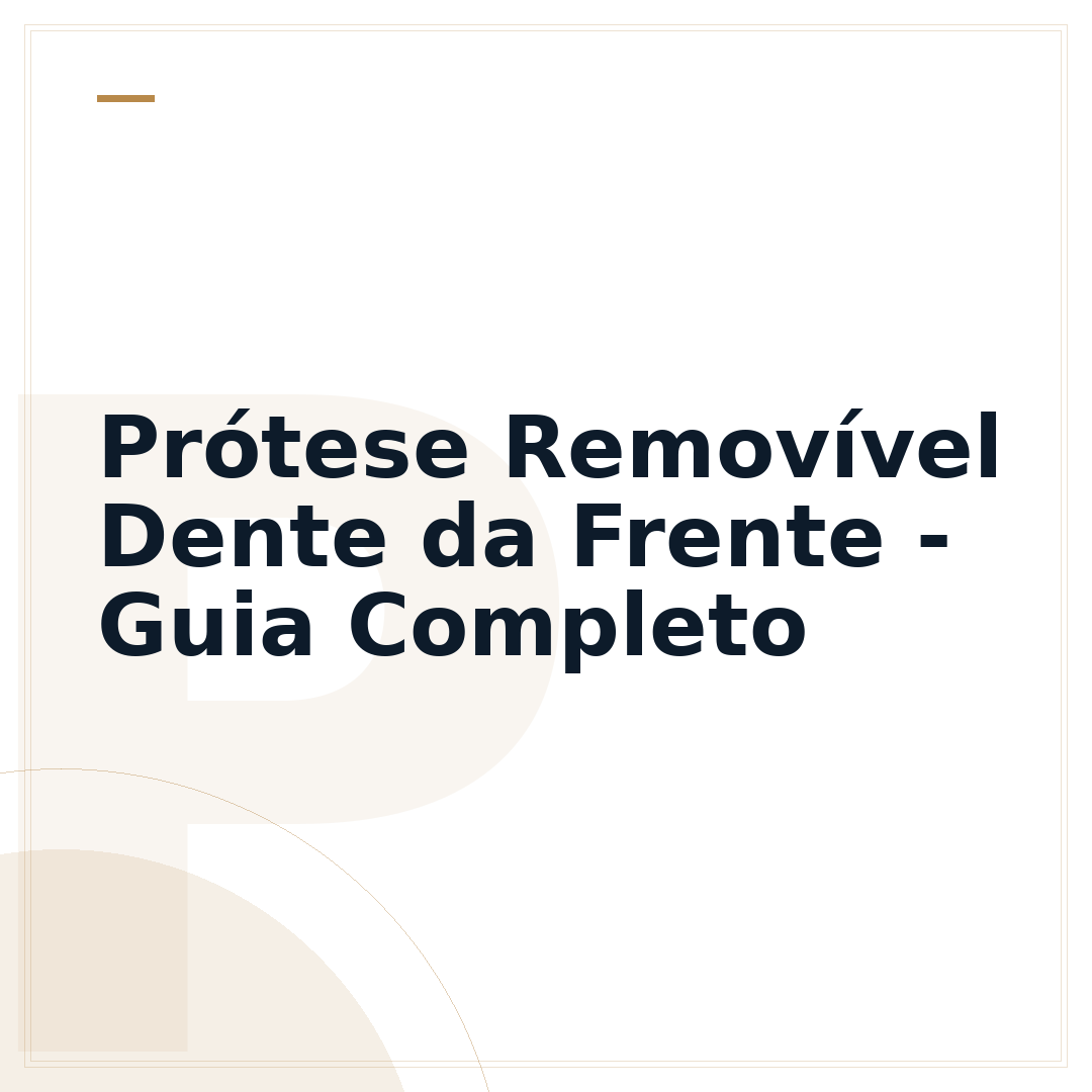 Prótese Removível Dente da Frente - Guia Completo