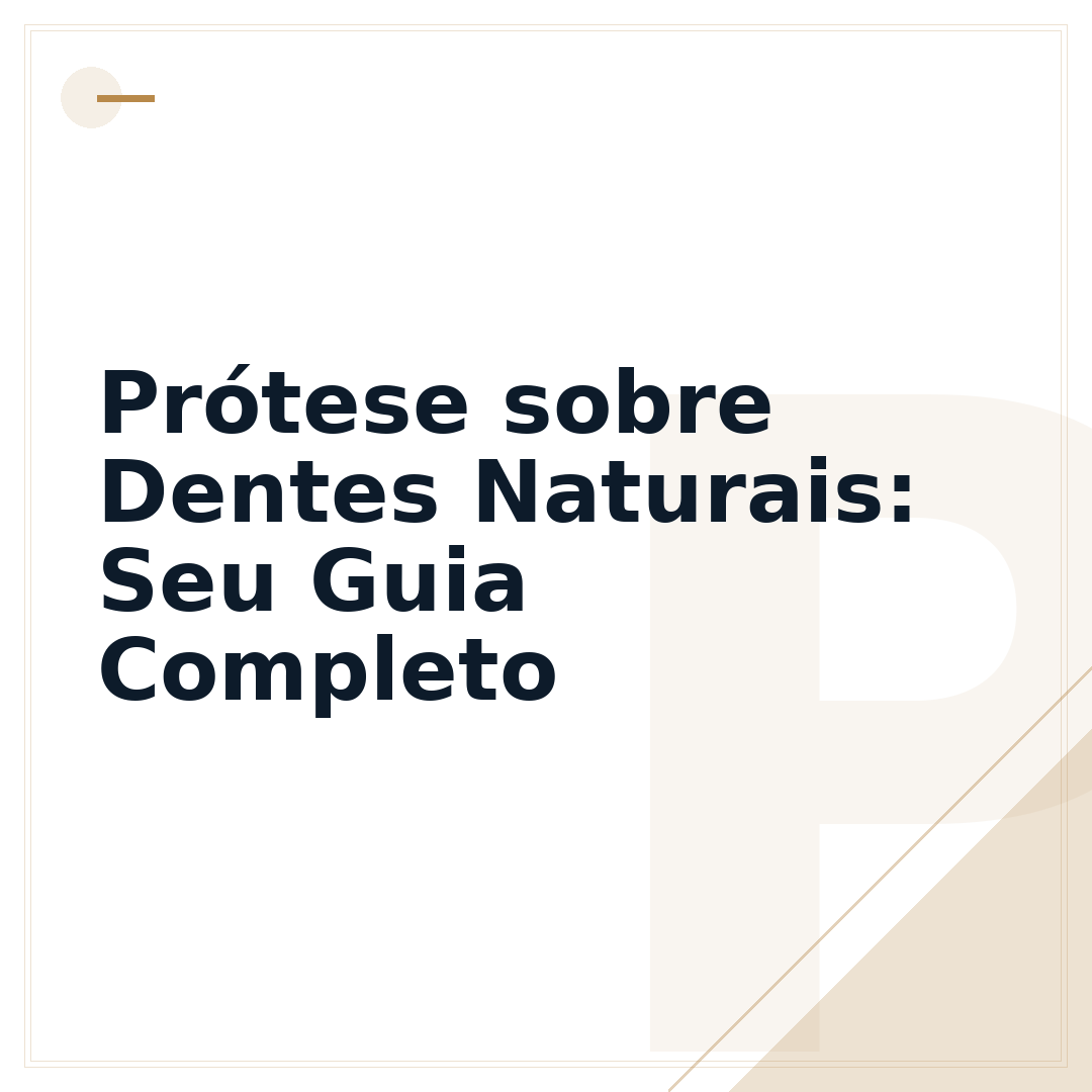 Prótese sobre Dentes Naturais: Seu Guia Completo