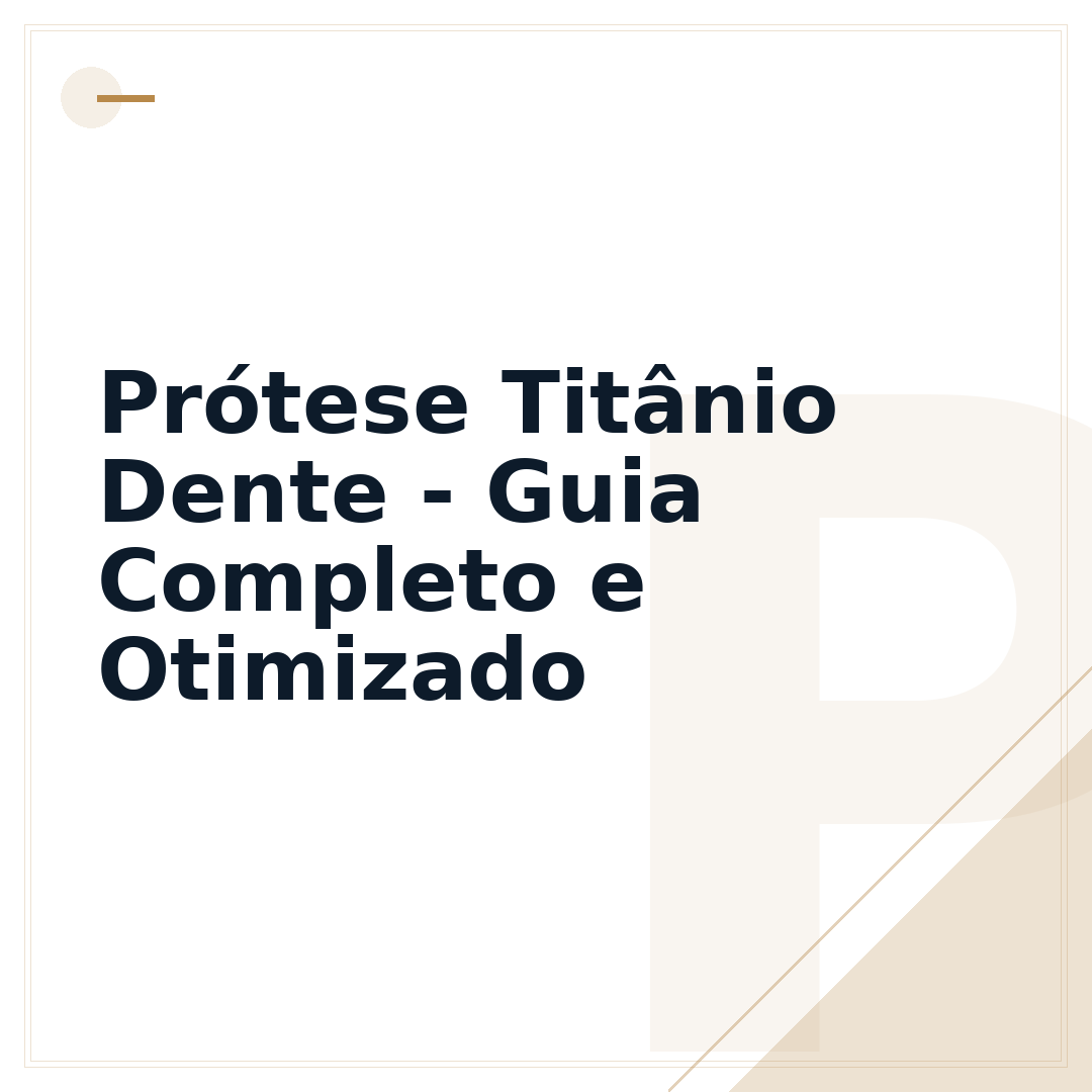Prótese Titânio Dente - Guia Completo e Otimizado