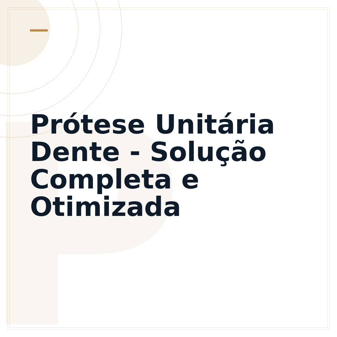 Prótese Unitária Dente - Solução Completa e Otimizada
