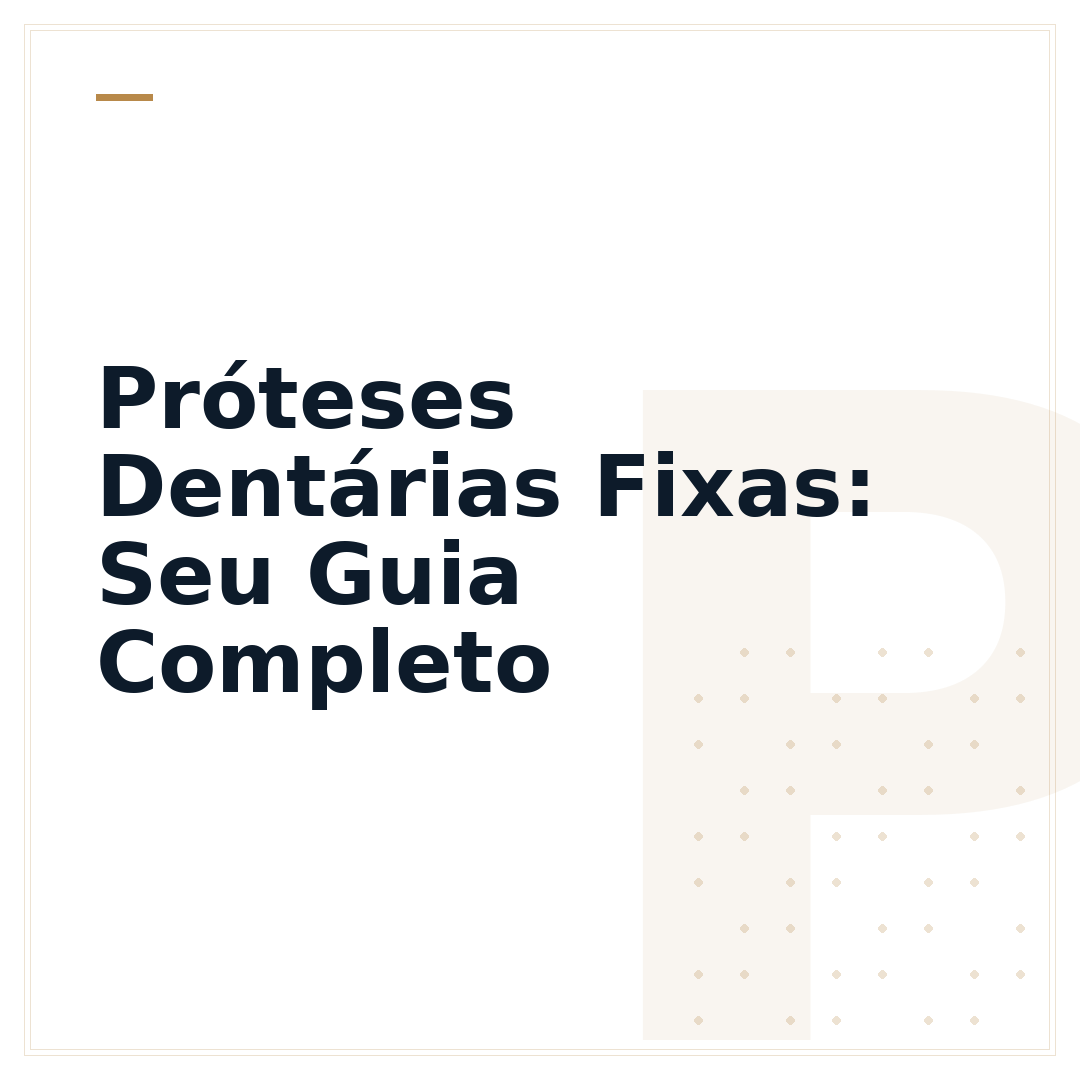 Próteses Dentárias Fixas: Seu Guia Completo
