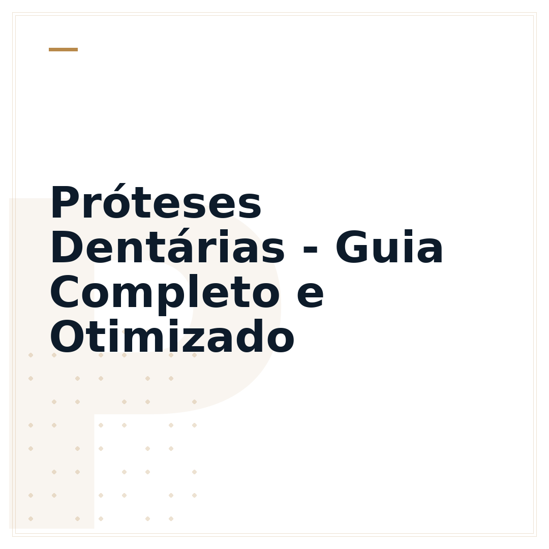 Próteses Dentárias - Guia Completo e Otimizado