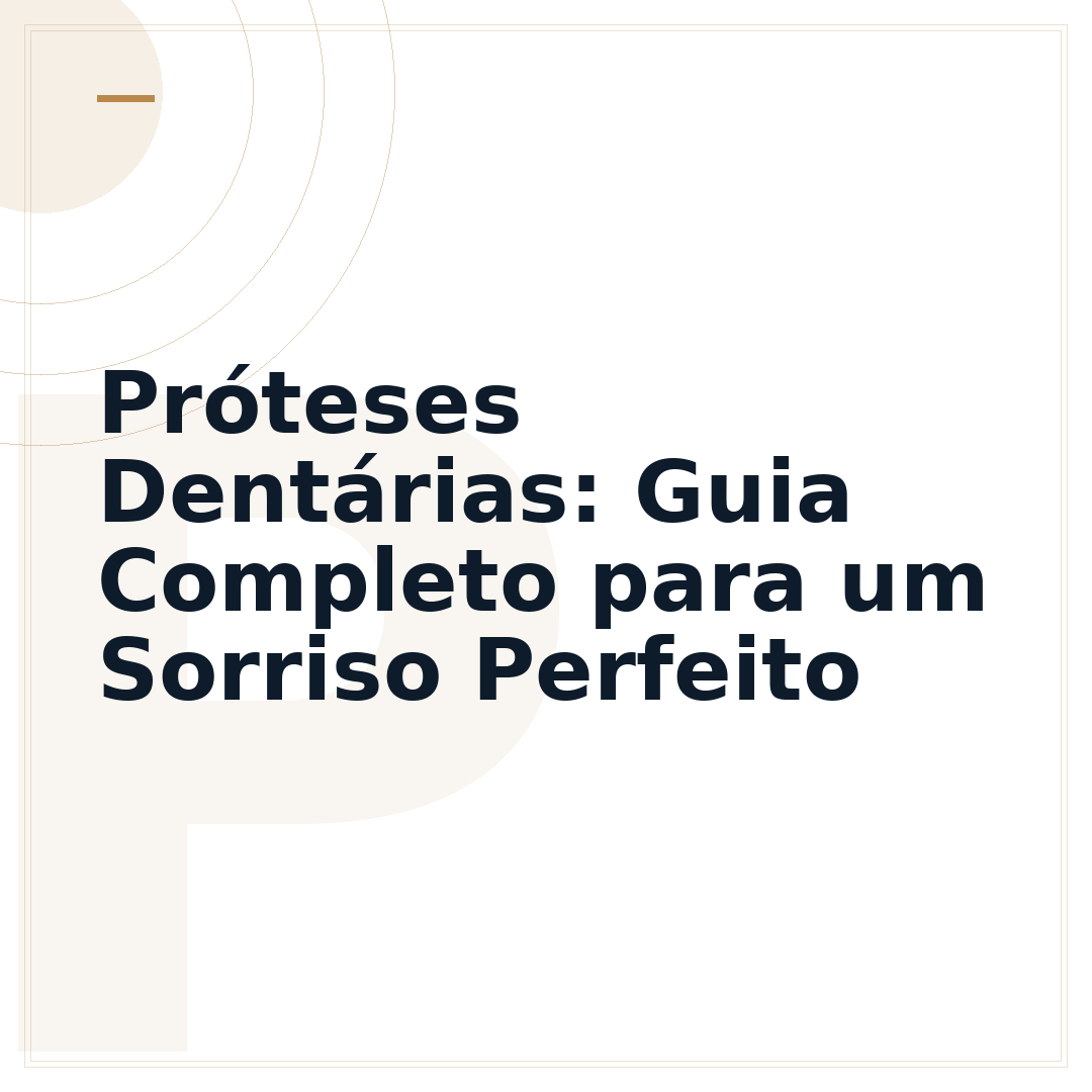Próteses Dentárias: Guia Completo para um Sorriso Perfeito