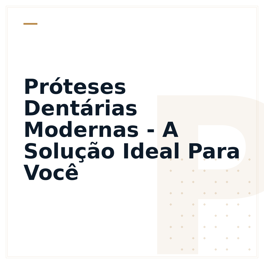 Próteses Dentárias Modernas - A Solução Ideal Para Você
