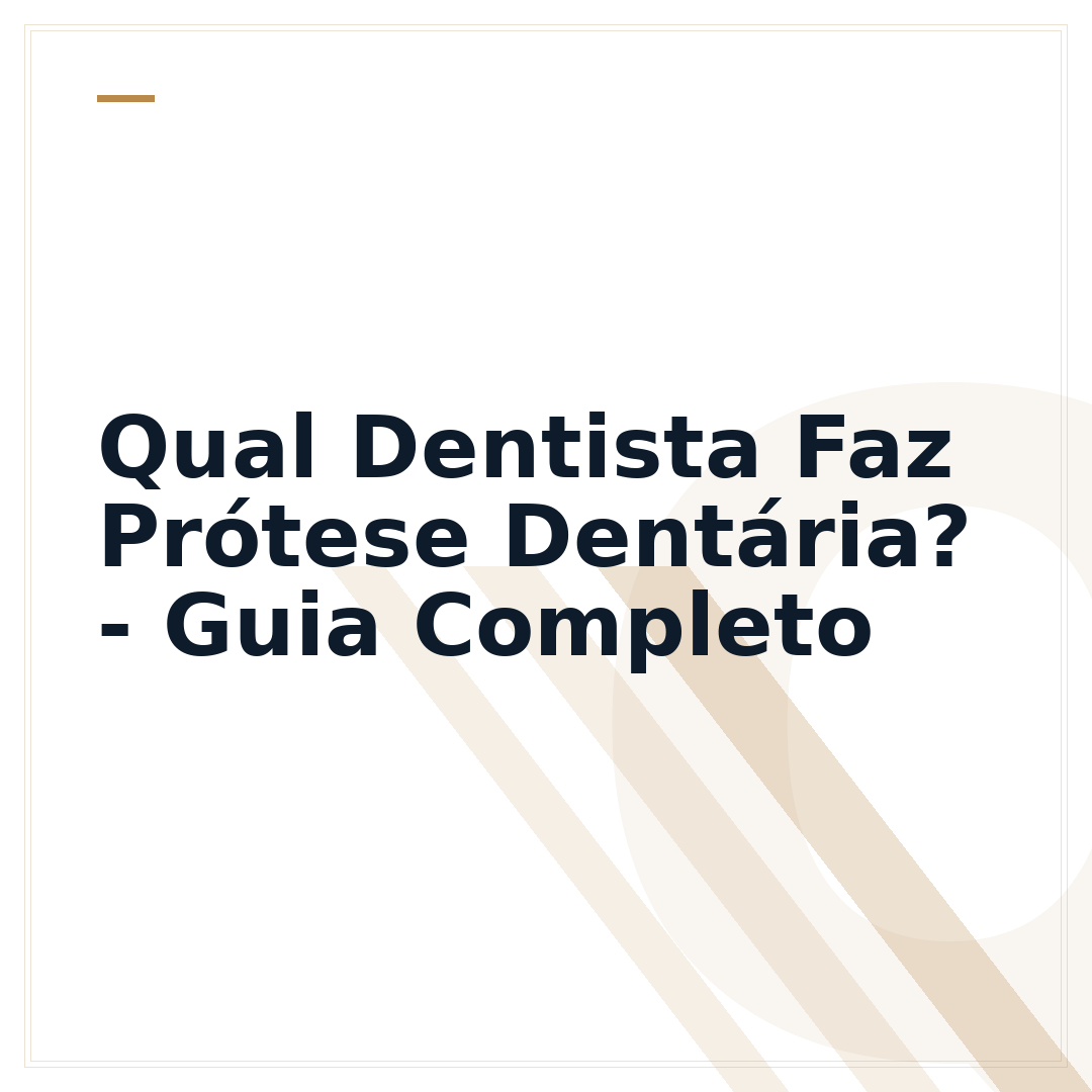 Qual Dentista Faz Prótese Dentária? - Guia Completo