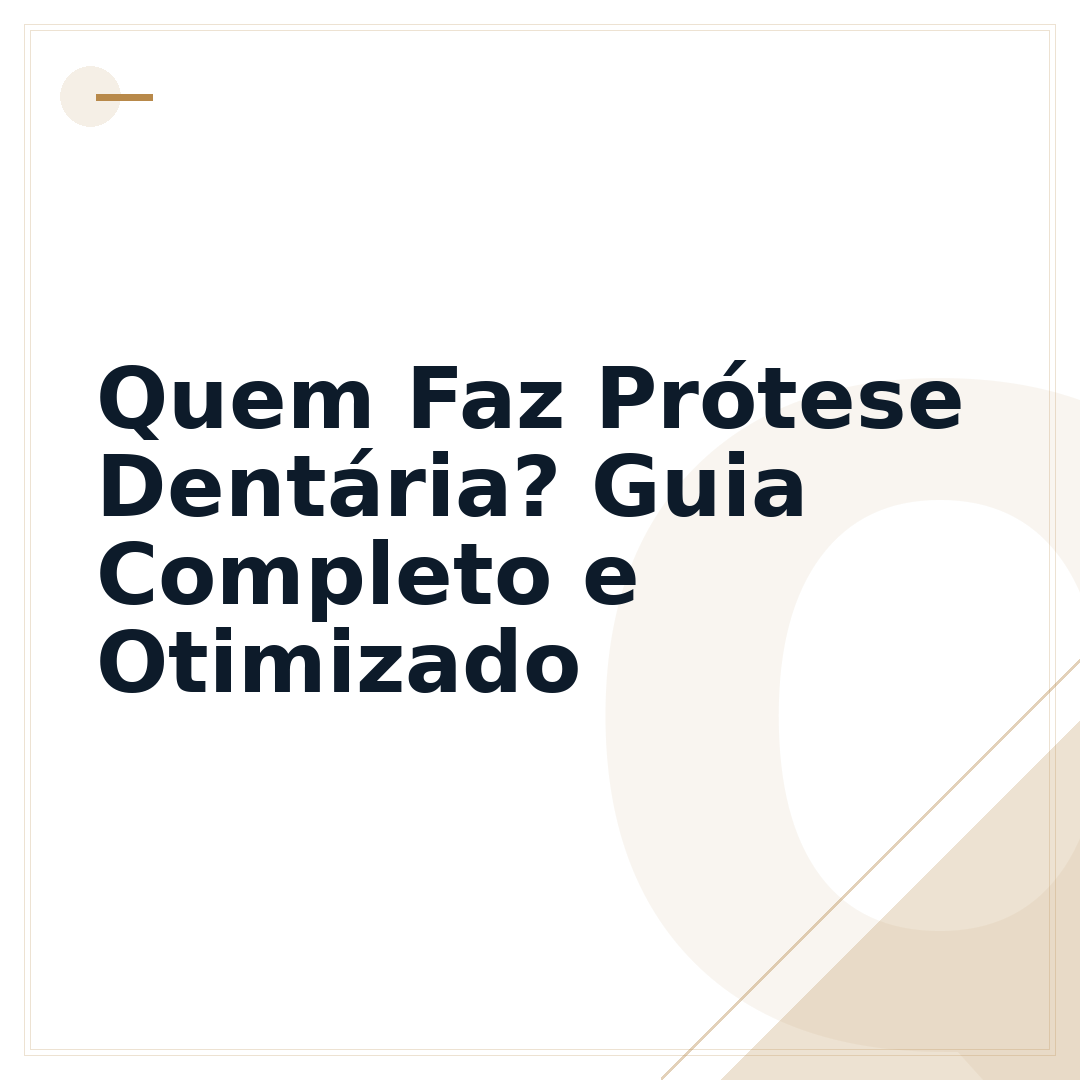 Quem Faz Prótese Dentária? Guia Completo e Otimizado