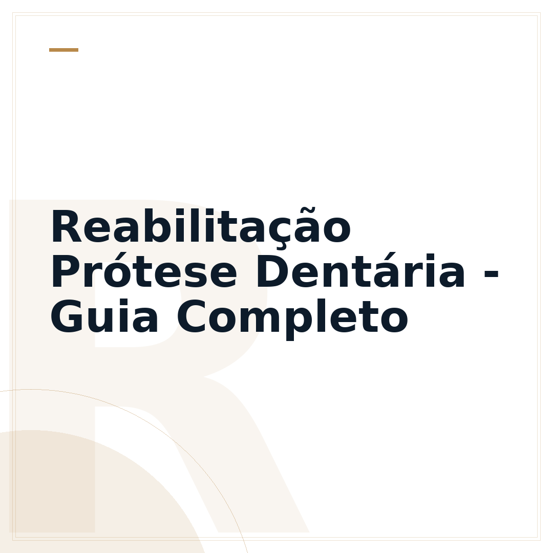 Reabilitação Prótese Dentária - Guia Completo