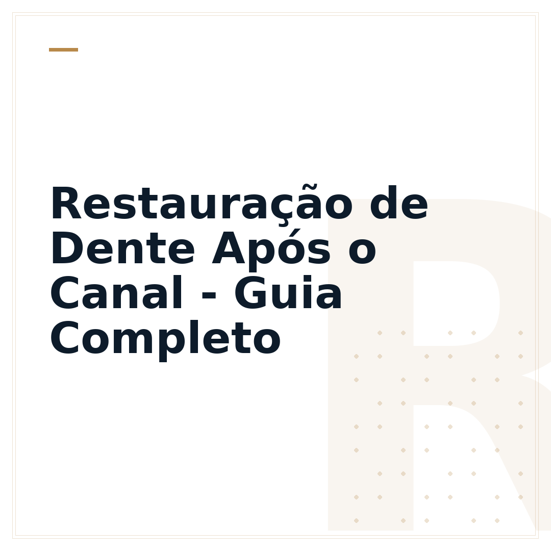 Restauração de Dente Após o Canal - Guia Completo