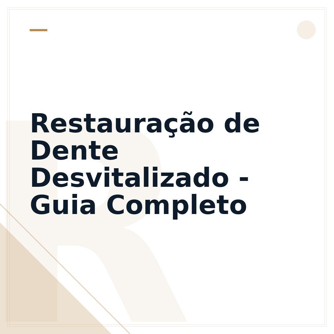 Restauração de Dente Desvitalizado - Guia Completo