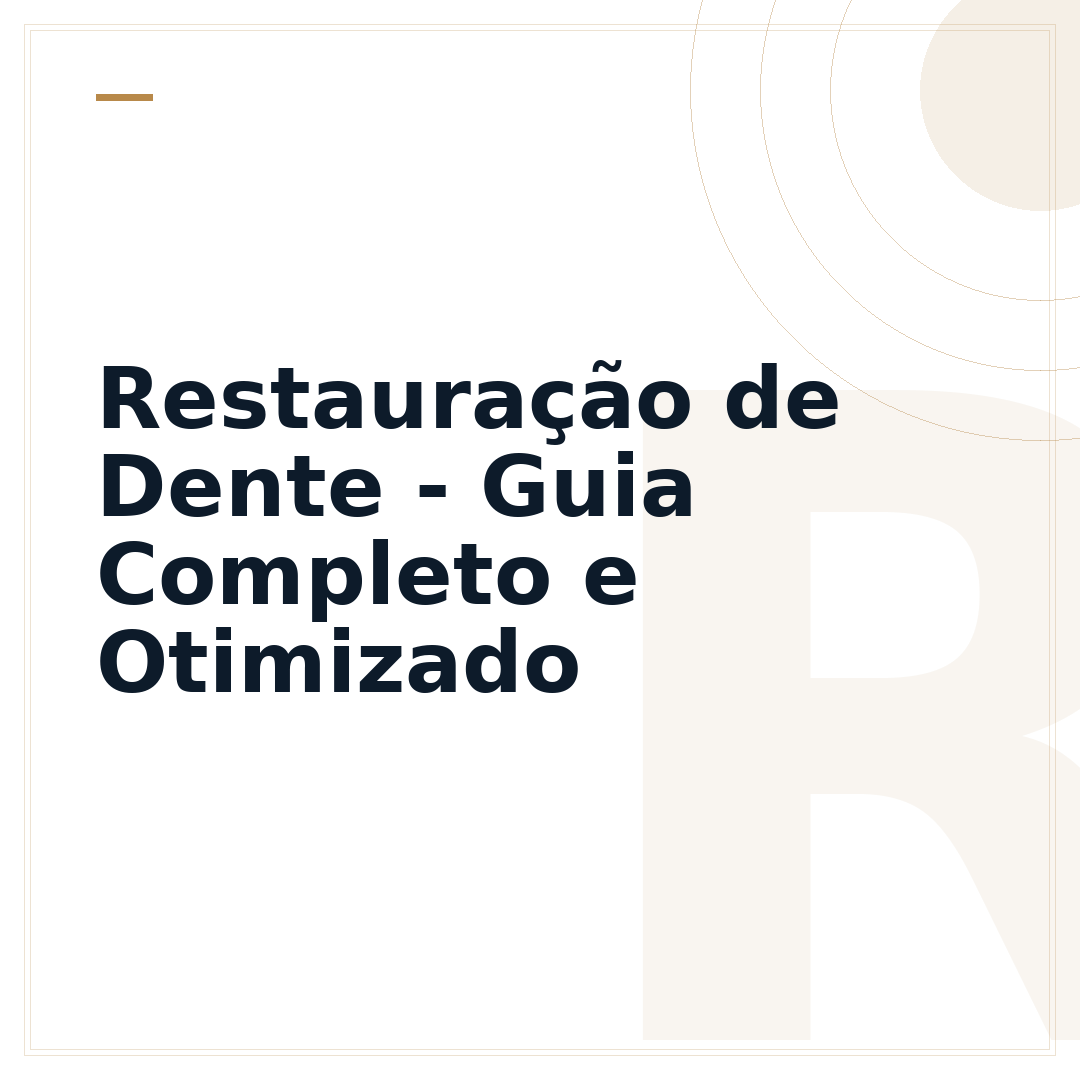 Restauração de Dente - Guia Completo e Otimizado