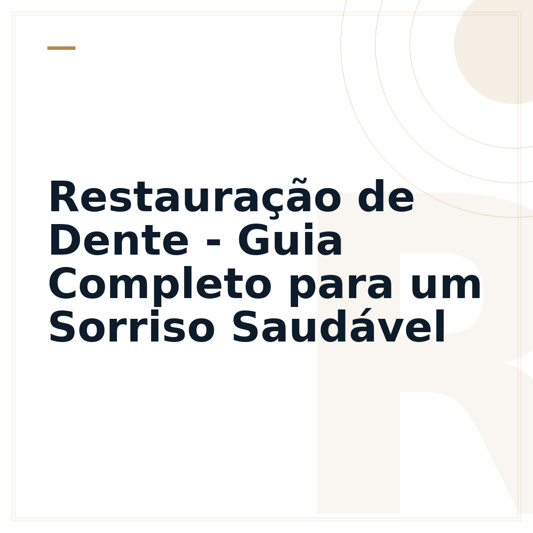 Restauração de Dente - Guia Completo para um Sorriso Saudável