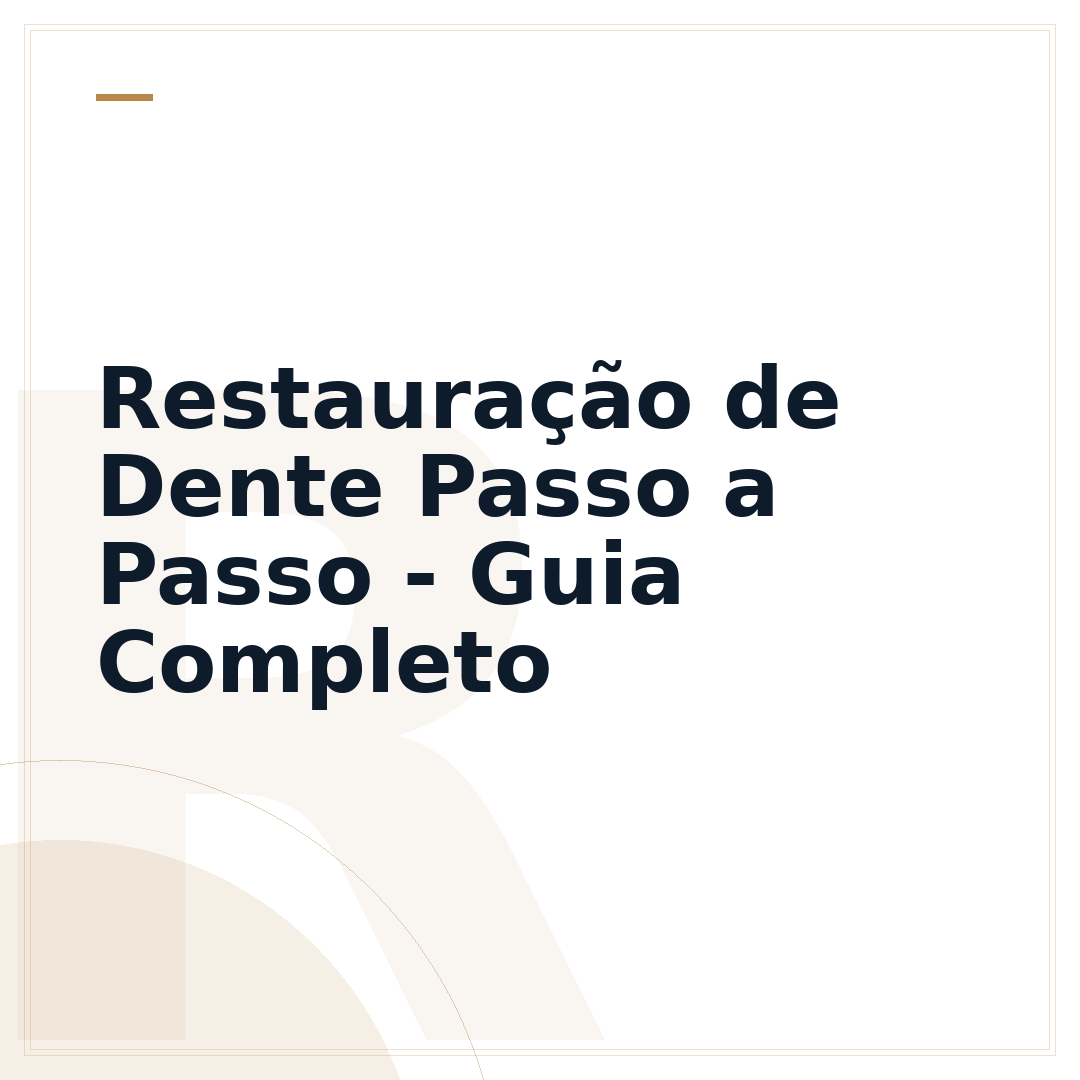 Restauração de Dente Passo a Passo - Guia Completo
