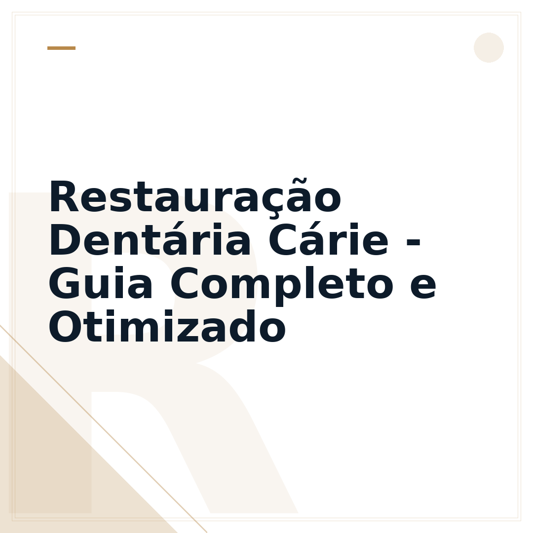 Restauração Dentária Cárie - Guia Completo e Otimizado