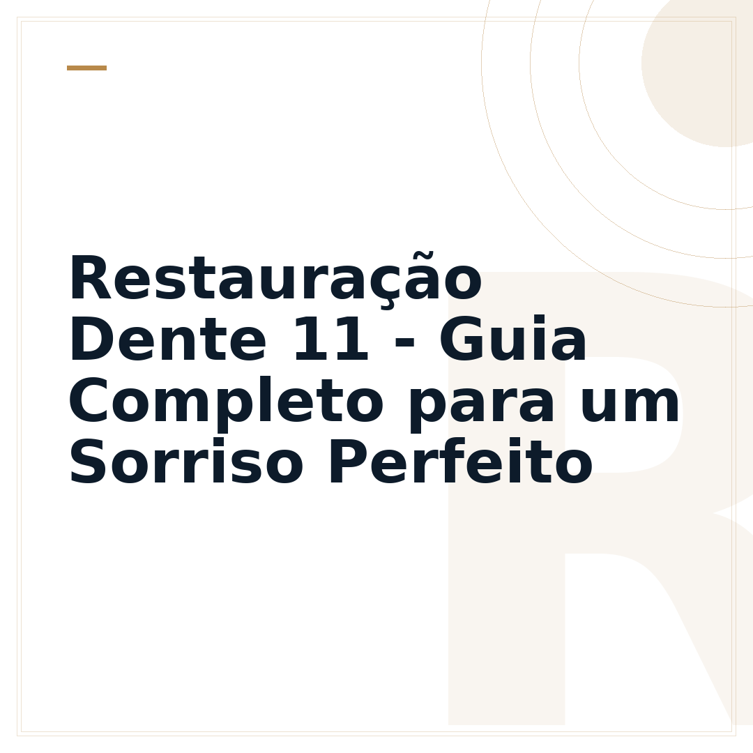 Restauração Dente 11 - Guia Completo para um Sorriso Perfeito