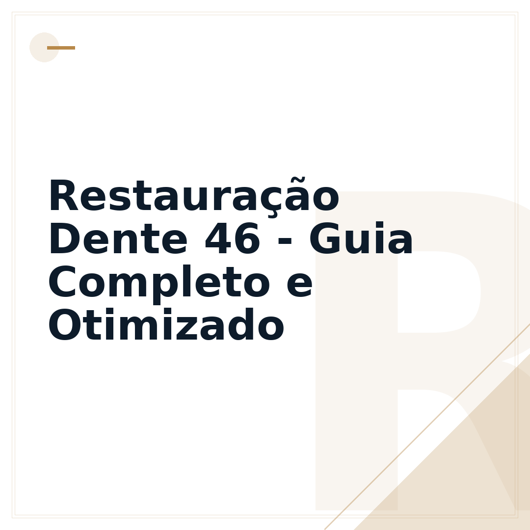 Restauração Dente 46 - Guia Completo e Otimizado