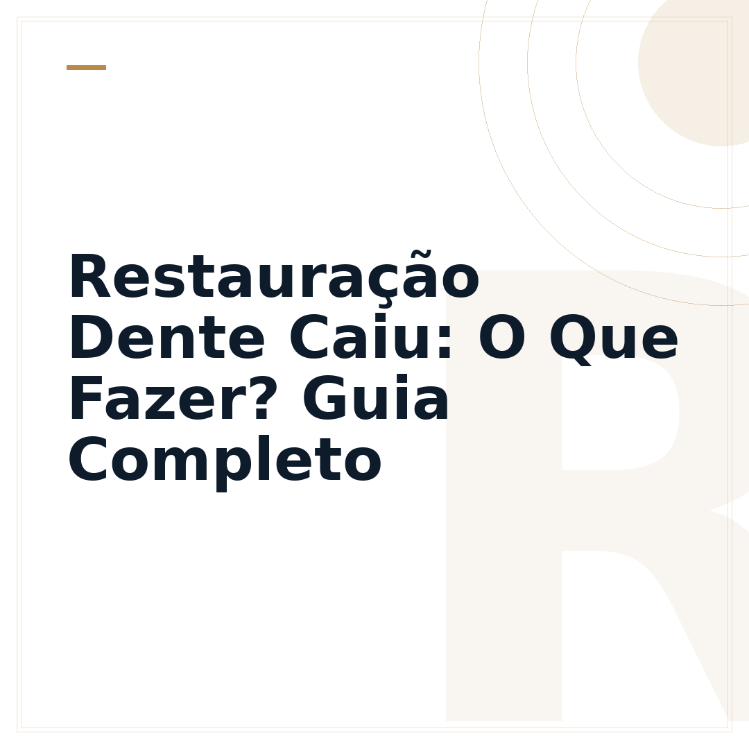 Restauração Dente Caiu: O Que Fazer? Guia Completo