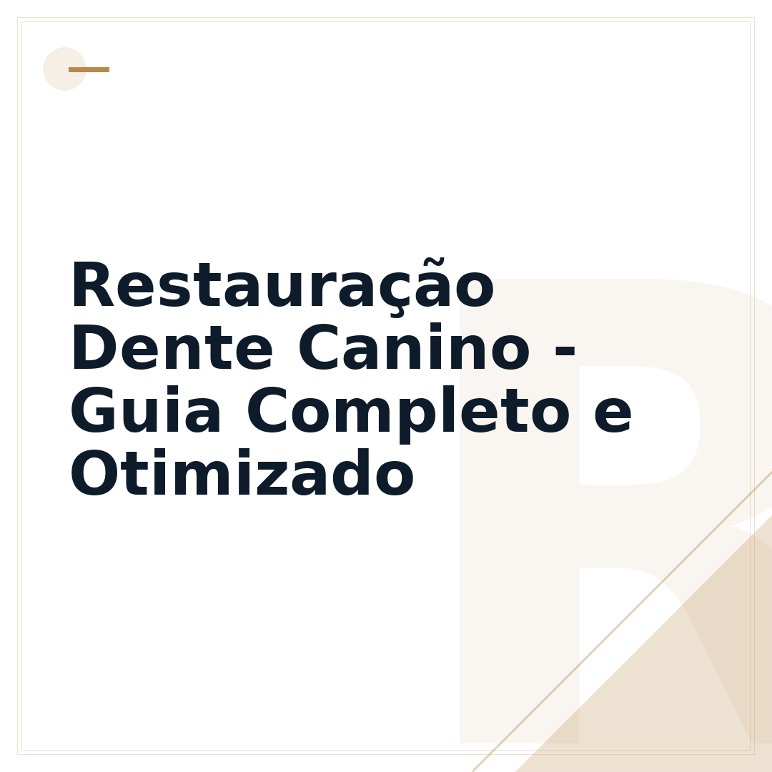 Restauração Dente Canino - Guia Completo e Otimizado