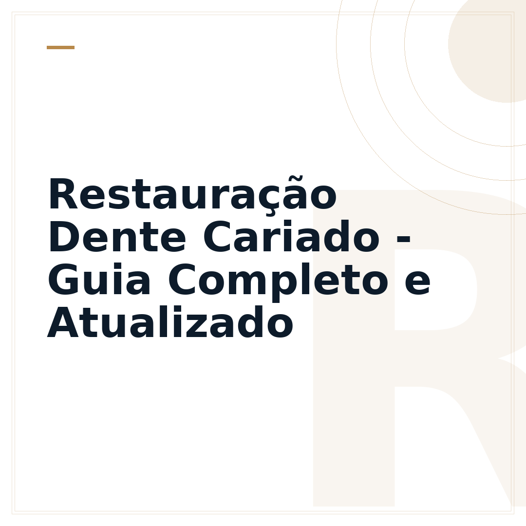 Restauração Dente Cariado - Guia Completo e Atualizado
