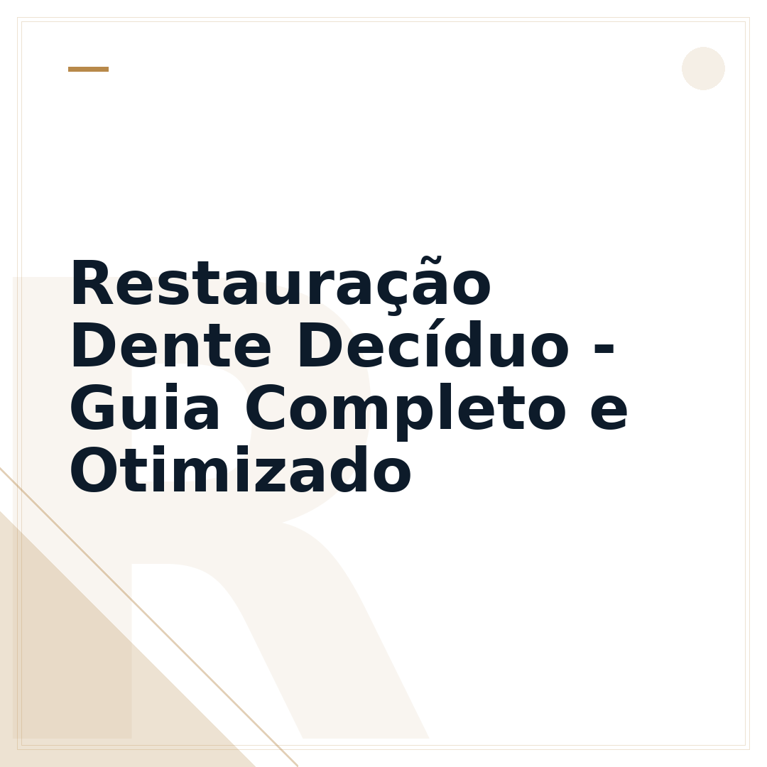 Restauração Dente Decíduo - Guia Completo e Otimizado