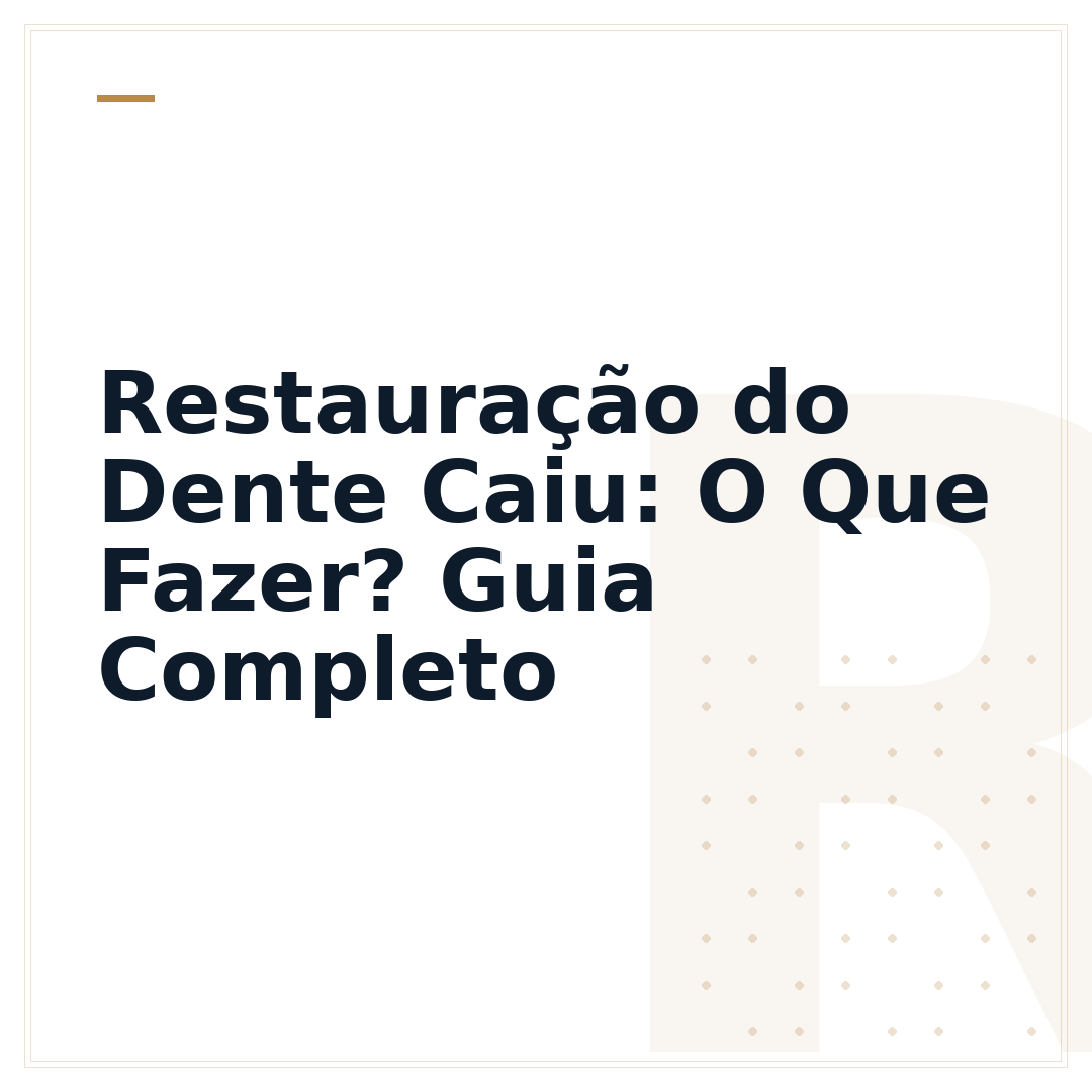 Restauração do Dente Caiu: O Que Fazer? Guia Completo