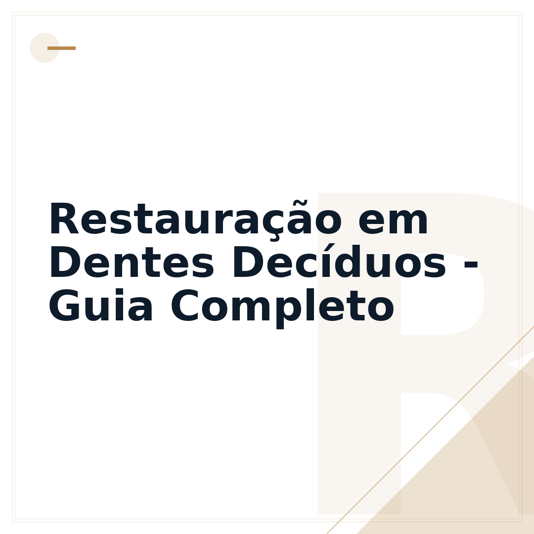 Restauração em Dentes Decíduos - Guia Completo