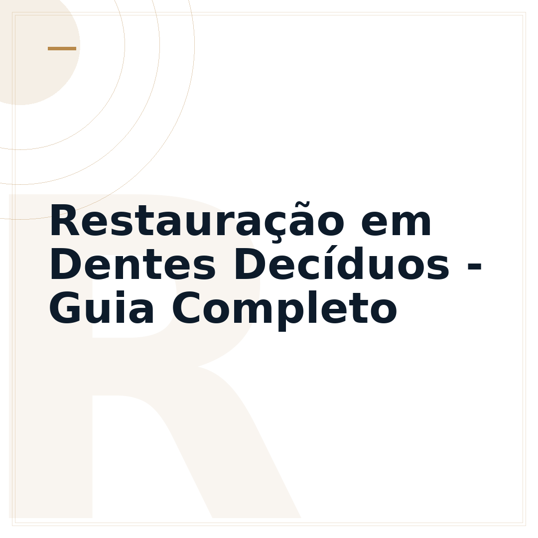 Restauração em Dentes Decíduos - Guia Completo