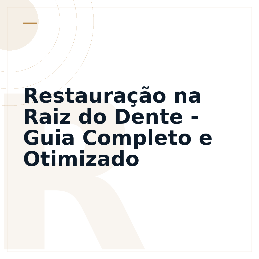 Restauração na Raiz do Dente - Guia Completo e Otimizado