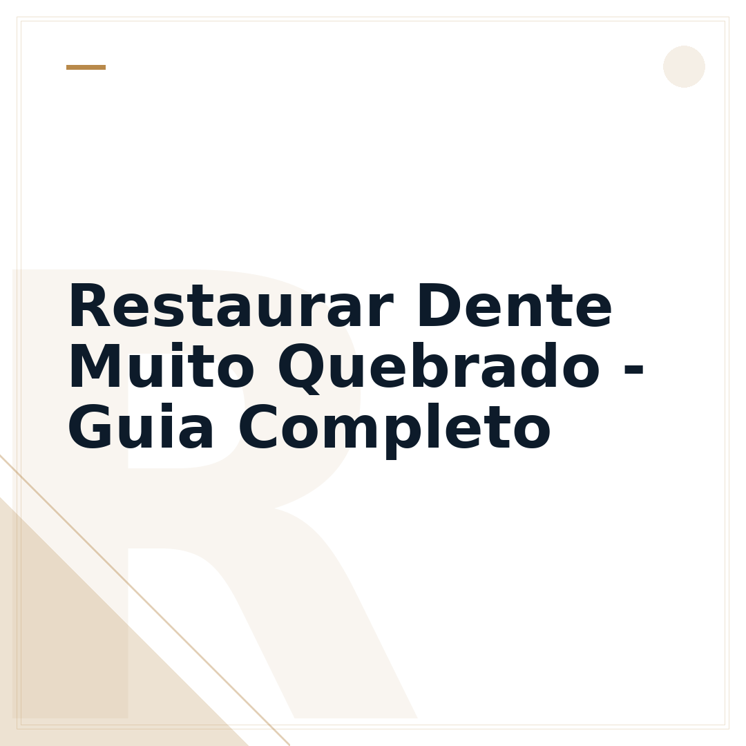 Restaurar Dente Muito Quebrado - Guia Completo