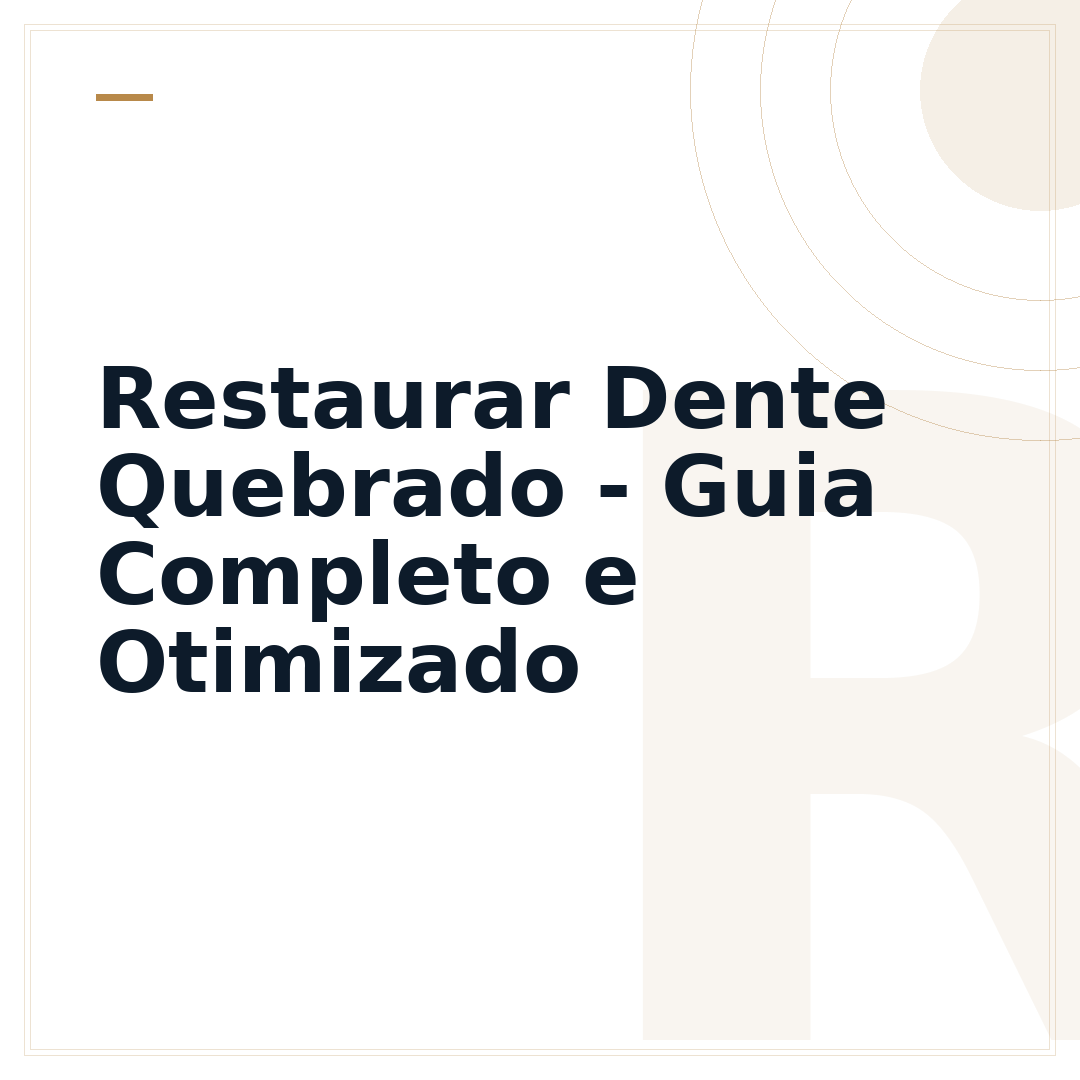 Restaurar Dente Quebrado - Guia Completo e Otimizado
