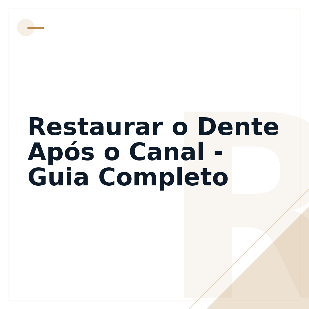 Restaurar o Dente Após o Canal - Guia Completo