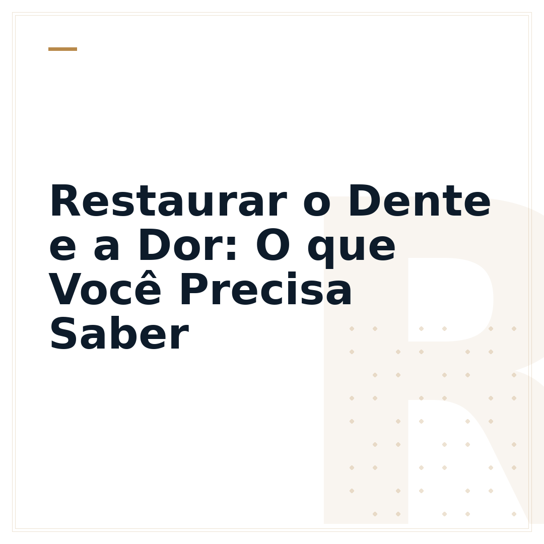 Restaurar o Dente e a Dor: O que Você Precisa Saber