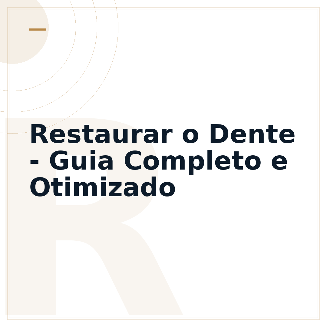 Restaurar o Dente - Guia Completo e Otimizado