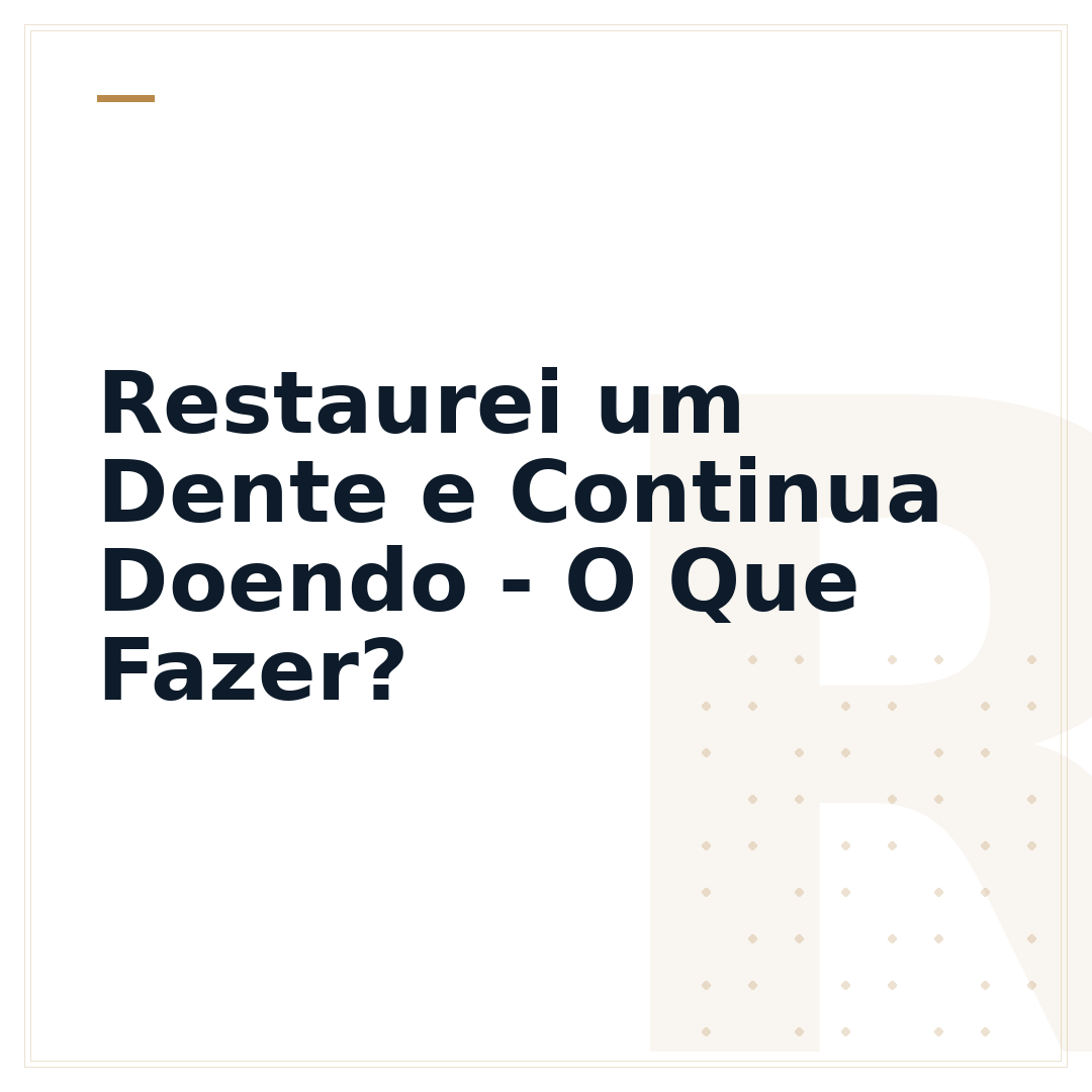 Restaurei um Dente e Continua Doendo - O Que Fazer?