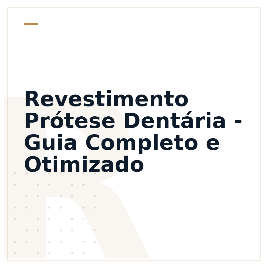 Revestimento Prótese Dentária - Guia Completo e Otimizado