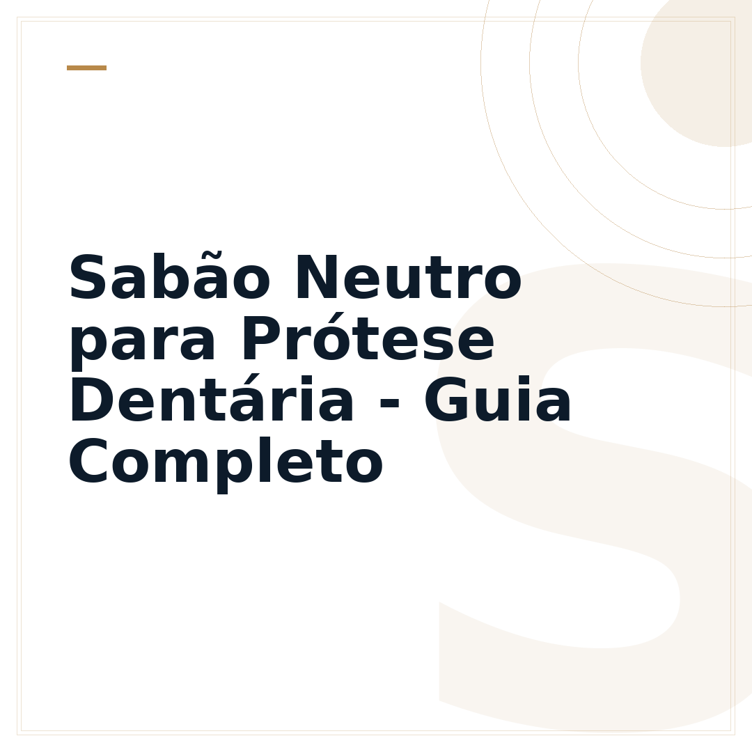 Sabão Neutro para Prótese Dentária - Guia Completo