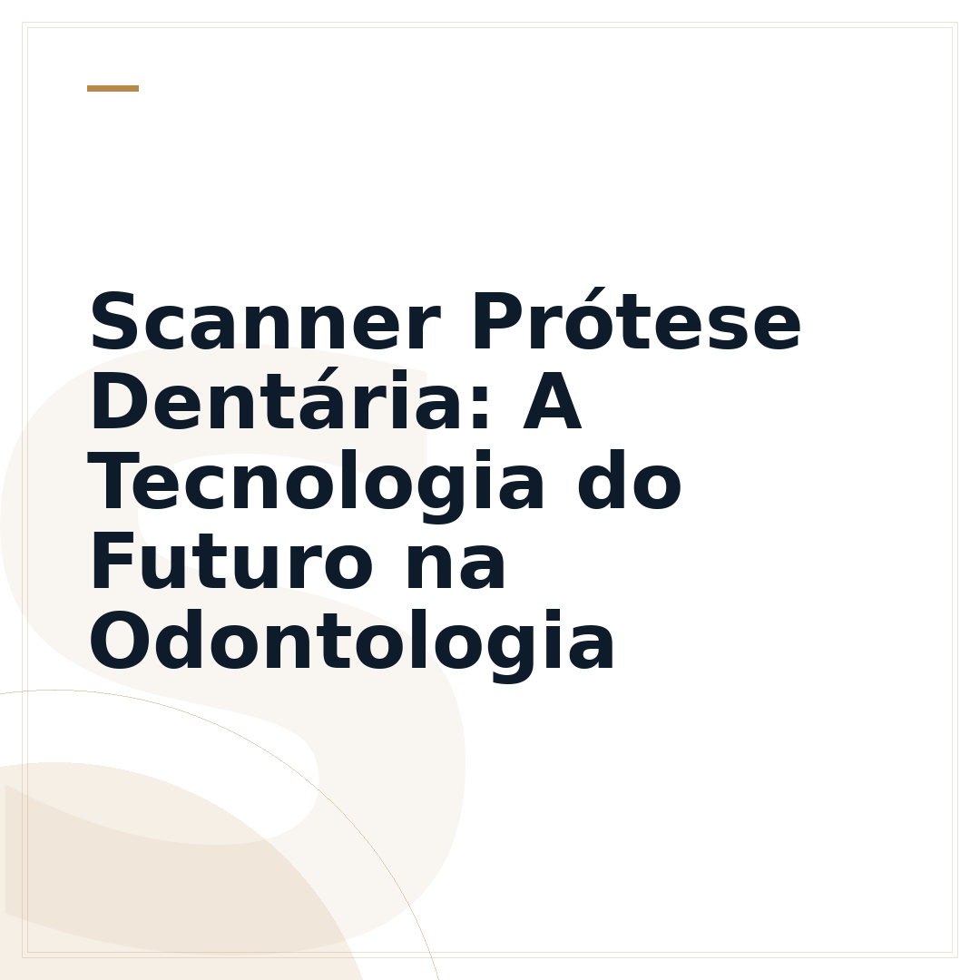 Scanner Prótese Dentária: A Tecnologia do Futuro na Odontologia