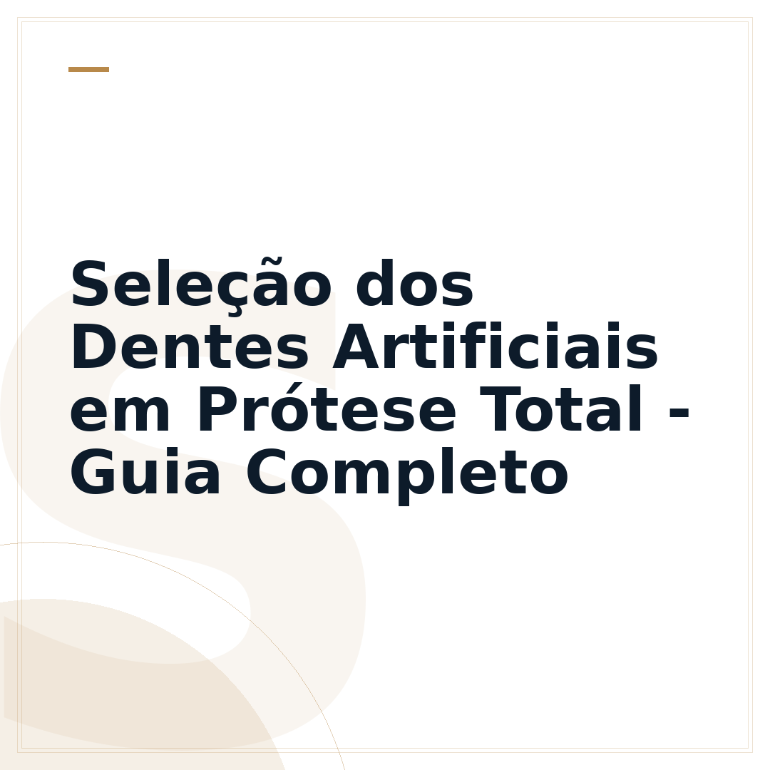 Seleção dos Dentes Artificiais em Prótese Total - Guia Completo