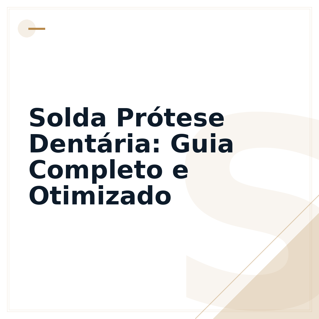 Solda Prótese Dentária: Guia Completo e Otimizado